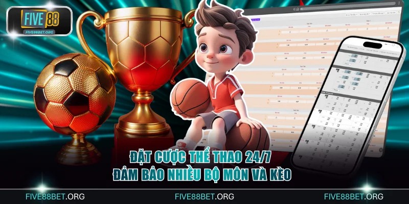 Đặt cược thể thao 24/7 đảm bảo nhiều bộ môn và kèo