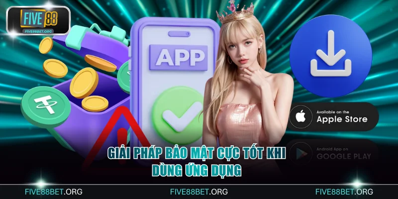 Giải pháp bảo mật cực tốt khi dùng ứng dụng