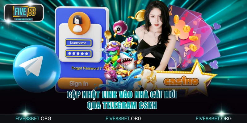 Cập nhật link vào nhà cái mới qua Telegram CSKH
