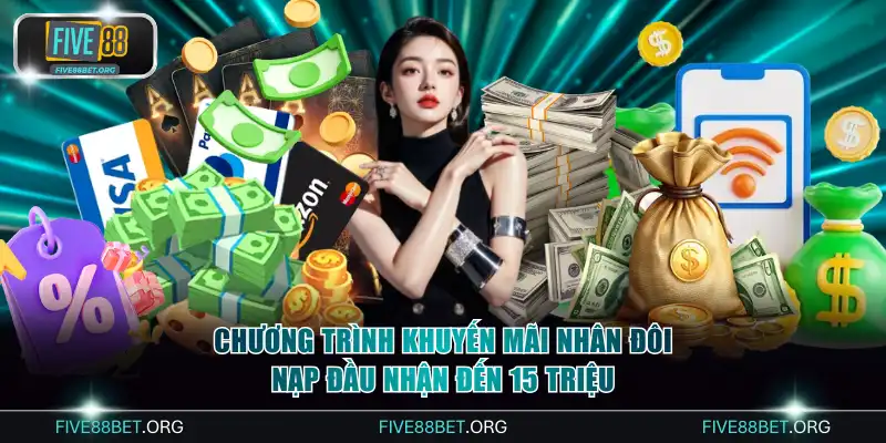 Chương trình khuyến mãi nhân đôi nạp đầu nhận đến 15 triệu