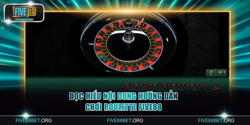 Đọc hiểu nội dung hướng dẫn chơi Roulette FIVE88
