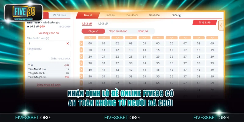 Nhận định lô đề online FIVE88 có an toàn không từ người đã chơi