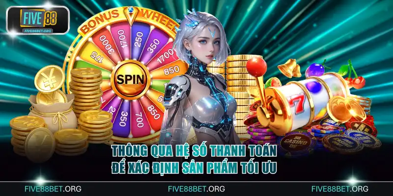 Thông qua hệ số thanh toán để xác định sản phẩm tối ưu