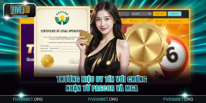 Thương hiệu uy tín với chứng nhận từ PAGCOR và MGA