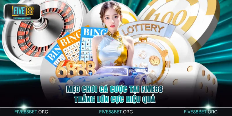 Mẹo Chơi Cá Cược Tại FIVE88