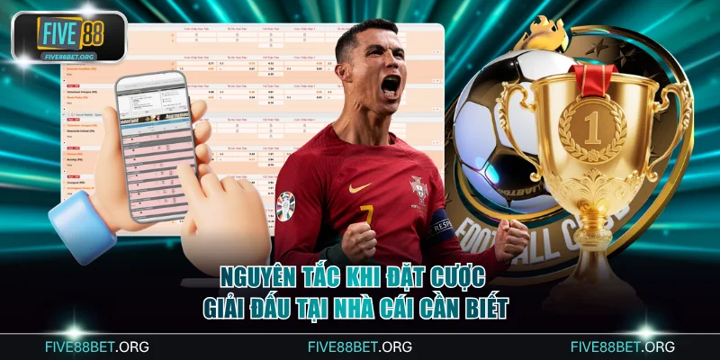 Nguyên tắc khi đặt cược giải đấu tại nhà cái cần biết