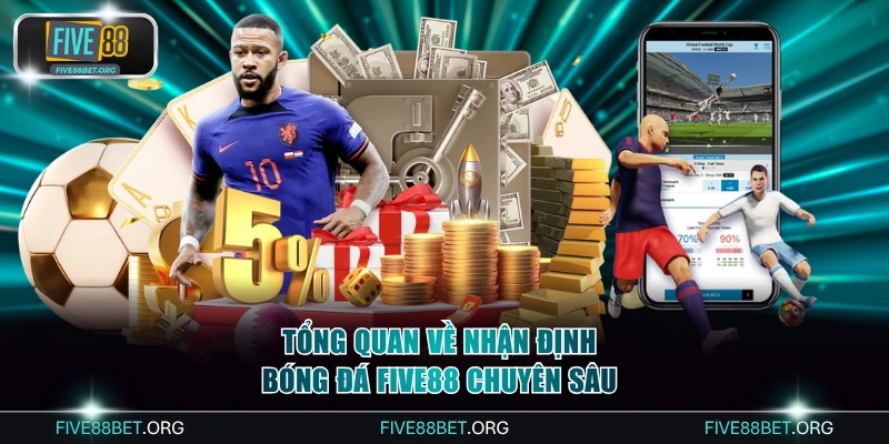 Tổng quan hoạt động nhận định bóng đá Five88 chuyên sâu